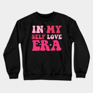 Retro In My Self Love Era Funny Valentines Day Women Men Crewneck Sweatshirt